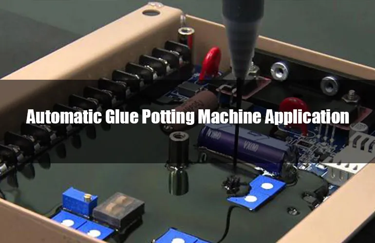 automatic glue potting machine application